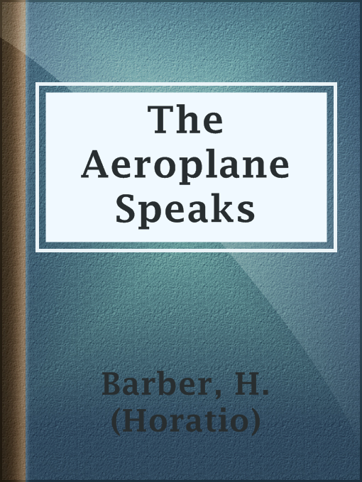 Title details for The Aeroplane Speaks by H. (Horatio) Barber - Available
